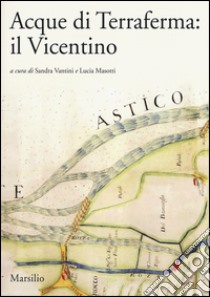 Acque di Terraferma: il Vicentino libro di Vantini S. (cur.); Masotti L. (cur.)