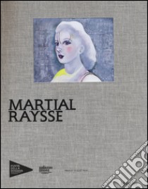 Martial Raysse. Ediz. illustrata libro