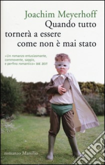 Quando tutto tornerà a essere come non è mai stato libro di Meyerhoff Joachim