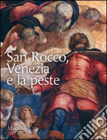 San Rocco, Venezia e la peste libro di Manno Antonio