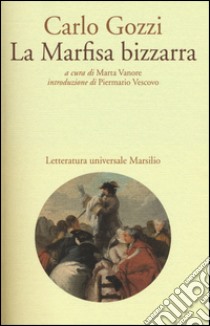 La Marfisa bizzarra libro di Gozzi Carlo; Vanore M. (cur.)