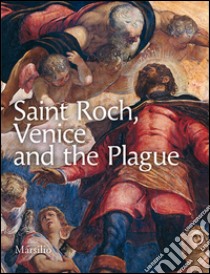 Saint Roch, Venice and the plague libro di Manno Antonio