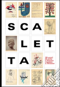 Scaletta. Vent'anni di arte e buona cucina a Milano libro