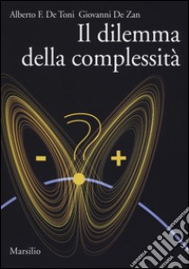 Il dilemma della complessità libro di De Toni Alberto Felice; De Zan Giovanni