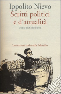 Scritti politici e d'attualità libro di Nievo Ippolito; Motta A. (cur.)