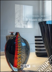 Venezia. Murano. Museo del vetro libro di Squarcina C. (cur.)