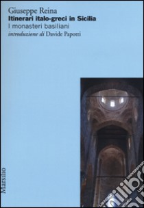 Itinerari italo-greci in Sicilia. I monasteri basiliani libro di Reina Giuseppe