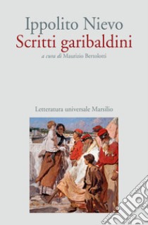 Scritti garibaldini libro di Nievo Ippolito; Bertolotti M. (cur.)