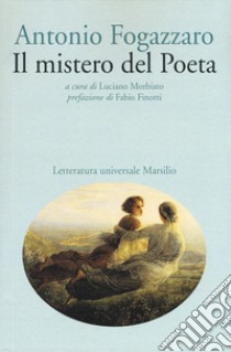 Il mistero del poeta libro di Fogazzaro Antonio; Morbiato L. (cur.)