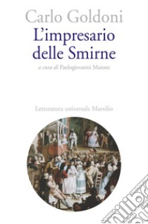 L'impresario delle Smirne libro di Goldoni Carlo; Maione P. (cur.)