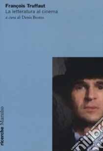 Françoise Truffaut. La letteratura al cinema libro di Brotto D. (cur.)