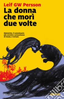 La donna che morì due volte libro di Persson Leif G. W.