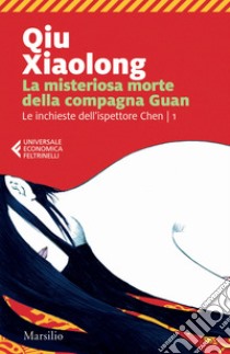 La misteriosa morte della compagna Guan. Le inchieste dell'ispettore Chen. Vol. 1 libro di Qiu Xiaolong