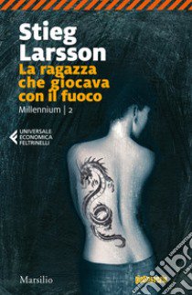 La ragazza che giocava con il fuoco. Millennium. Vol. 2 libro di Larsson Stieg