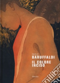 Paolo Baruffaldi. Il colore inciso. Ediz. a colori libro