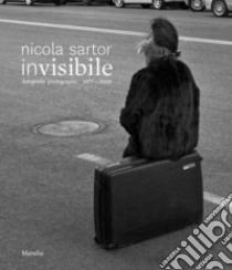 Invisibile. Fotografie 1977-2020. Ediz. illustrata libro di Sartor Nicola