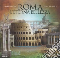 Roma. L'eterna bellezza. Libro pop-up. Ediz. a colori libro di Cestaro Dario; Lugato Franca