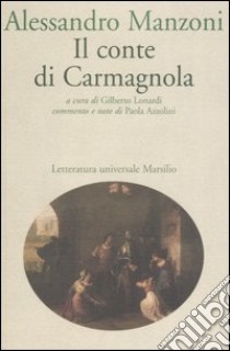 Il conte di Carmagnola libro di Manzoni Alessandro; Lonardi G. (cur.)