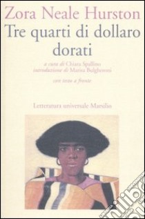 Tre quarti di dollaro dorati. Testo inglese a fronte libro di Hurston Zora Neale; Spallino C. (cur.)