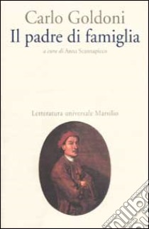 Il padre di famiglia libro di Goldoni Carlo; Scannapieco A. (cur.)