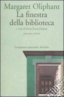 La finestra della biblioteca. Con testo inglese a fronte libro di Oliphant Margaret; Chialant M. T. (cur.)