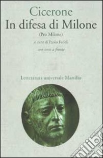 In difesa di Milone (Pro Milone) libro di Cicerone Marco Tullio; Fedeli P. (cur.)