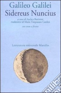 Sidereus nuncius libro di Galilei Galileo; Battistini A. (cur.)