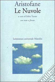 Le nuvole. Testo greco a fronte libro di Aristofane; Turato F. (cur.)