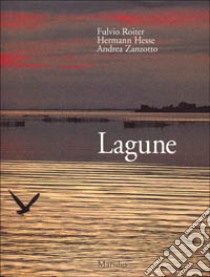 Lagune libro di Roiter Fulvio - Hesse Hermann - Zanzotto Andrea