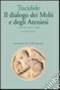 Il dialogo dei melii e degli ateniesi. Testo originale a fronte libro di Tucidide; Canfora L. (cur.)