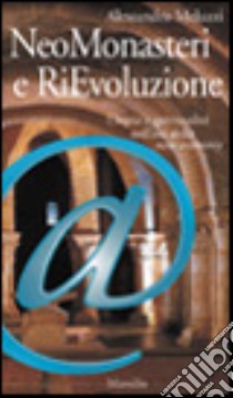 Neomonasteri e Rievoluzione. Utopia comunitaria e spiritualità nell'area della new economy libro di Meluzzi Alessandro