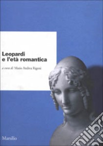 Leopardi e l'età romantica libro