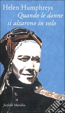 Quando le donne si alzarono in volo libro di Humphreys Helen