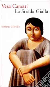 La Strada Gialla libro di Canetti Veza