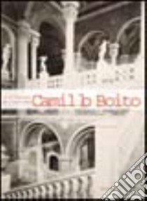 Camillo Boito. Un'architettura per l'Italia unita libro