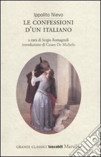 Le confessioni d'un italiano libro di Nievo Ippolito; Romagnoli S. (cur.)