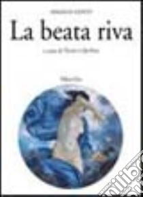 La beata riva. Trattato dell'oblio libro di Conti Angelo