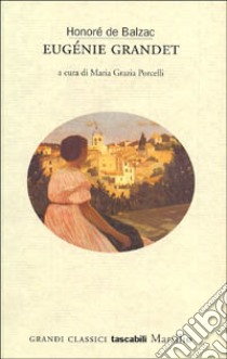 Eugénie Grandet libro di Balzac Honoré de; Porcelli M. G. (cur.)