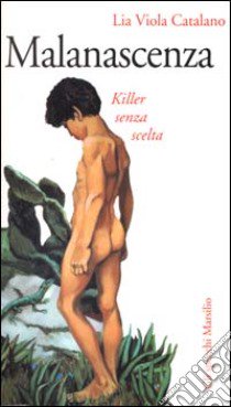 Malanascenza. Killer senza scelta libro di Catalano Lia V.