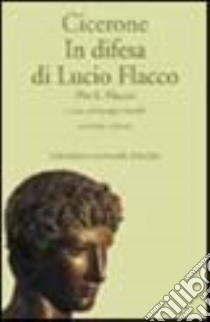 In difesa di Lucio Flacco (Pro Flacco) libro di Cicerone Marco Tullio; Maselli G. (cur.)