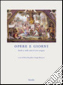 Opere e giorni. Studi su mille anni di arte europea dedicati a Max Seidel libro