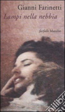 Lampi nella nebbia libro di Farinetti Gianni