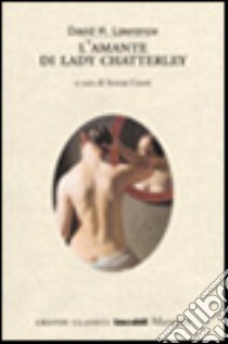 L'amante di lady Chatterley libro di Lawrence D. H.; Cenni S. (cur.)