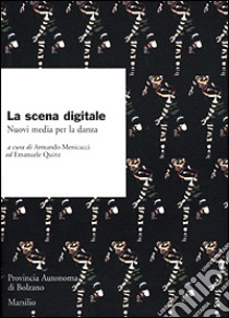 La scena digitale. Nuovi media per la danza libro