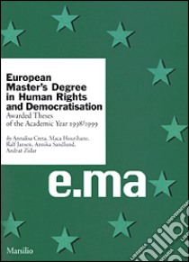 European Master's Degree in Human Rights and Democratisation. Awarded Theses of the Academic Year 1998/1999 libro