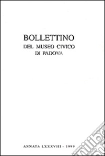 Bollettino del Museo civico di Padova 1999 libro