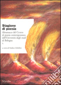 Stagione di poesia. Almanacco del Centro di poesia contemporanea dell'Università degli studi di Bologna libro