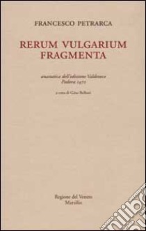 Rerum vulgarium fragmenta (rist. anast. Padova, 1472) libro di Petrarca Francesco; Belloni G. (cur.)