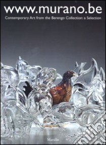 WWW.murano.be. Contemporary Art from the Berengo Collection: a Selection libro