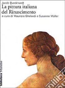 La pittura italiana del Rinascimento libro di Burckhardt Jacob; Ghelardi M. (cur.); Müller S. (cur.)